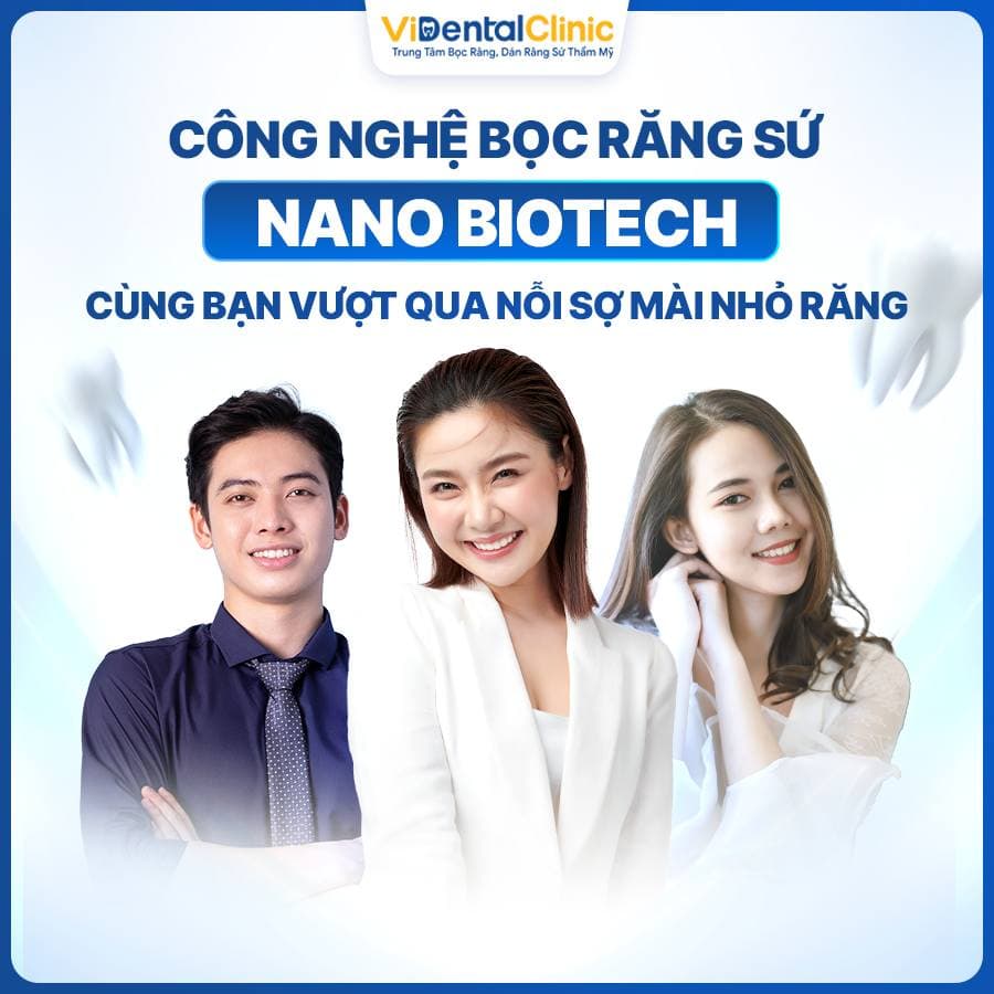 Công nghệ bọc sứ Nano Biotech xóa tan nỗi lo răng sứ mài nhỏ